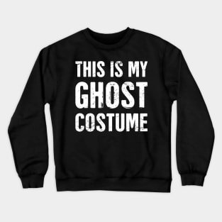 This Is My Ghost Costume | Halloween Costume Party Crewneck Sweatshirt